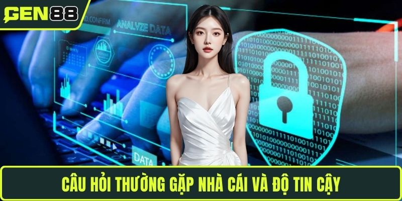 Câu hỏi thường gặp nhà cái và độ tin cậy