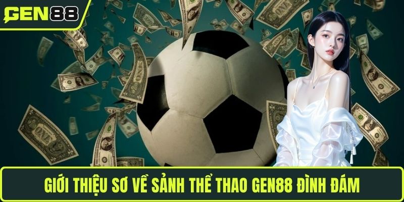 Giới thiệu sơ về sảnh thể thao GEN88 đình đám