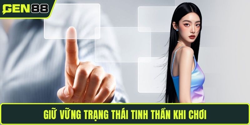 Giữ vững trạng thái tinh thần khi chơi