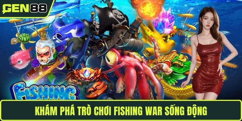 Khám phá trò chơi Fishing War sống động