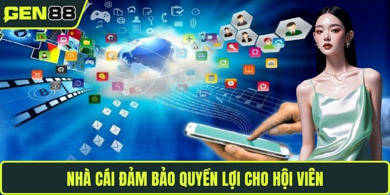 Nhà cái đảm bảo quyền lợi cho hội viên