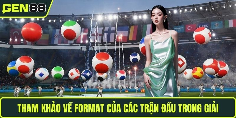 Tham khảo về format của các trận đấu trong giải