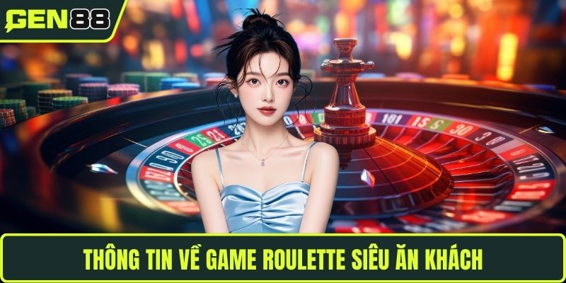 Thông tin về game Roulette siêu ăn khách