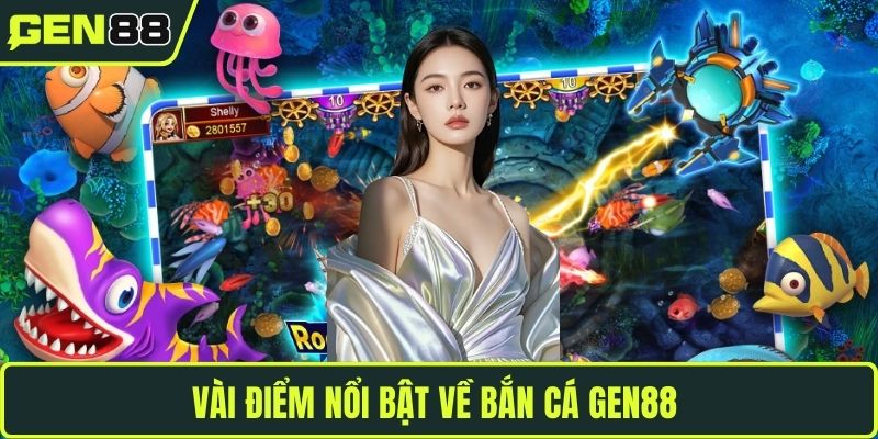 Vài điểm nổi bật về bắn cá GEN88