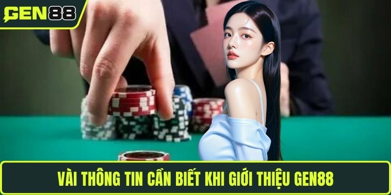 Vài thông tin cần biết khi giới thiệu GEN88